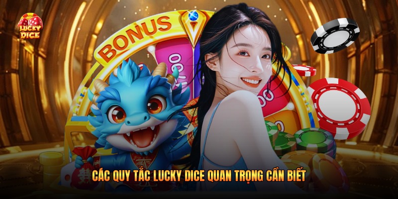 Các quy tắc Lucky Dice quan trọng cần biết