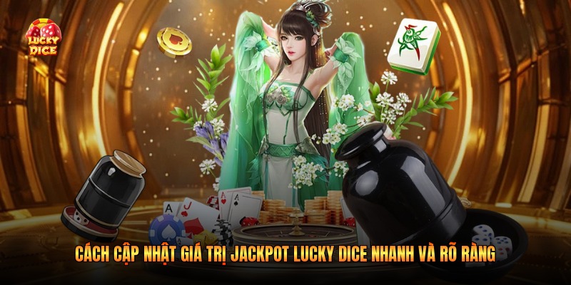 Cách cập nhật giá trị jackpot Lucky Dice nhanh và rõ ràng