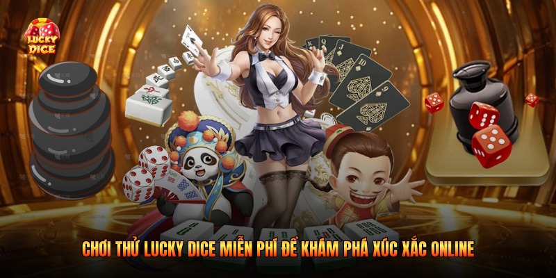 Chơi Thử Lucky Dice Miễn Phí Để Khám Phá Xúc Xắc Online