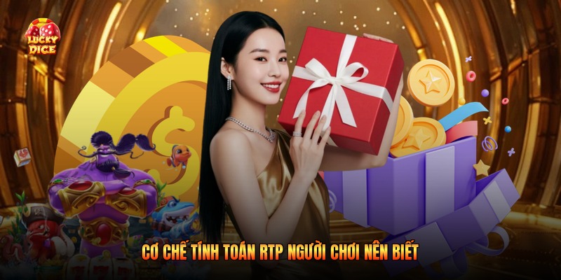 Cơ chế tính toán RTP người chơi nên biết