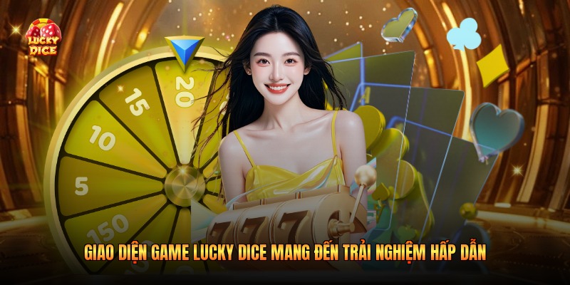 Giao Diện Game Lucky Dice Mang Đến Trải Nghiệm Hấp Dẫn