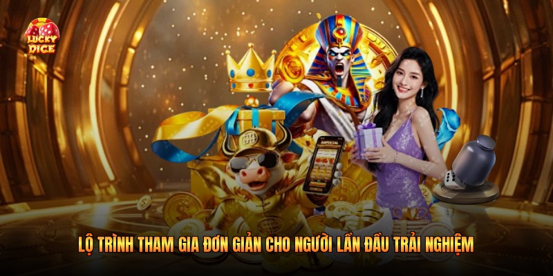Lộ trình tham gia đơn giản cho người lần đầu trải nghiệm