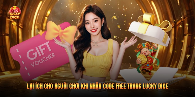 Lợi ích cho người chơi khi nhận code free trong Lucky Dice