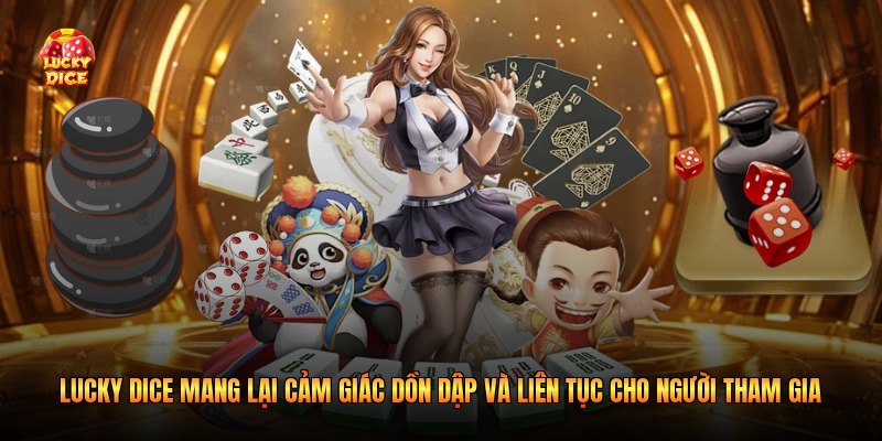 Lucky Dice mang lại cảm giác dồn dập và liên tục cho người tham gia