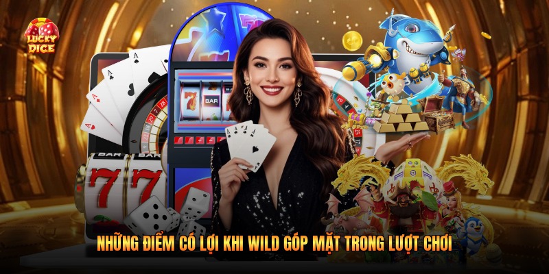 Những điểm có lợi khi Wild góp mặt trong lượt chơi