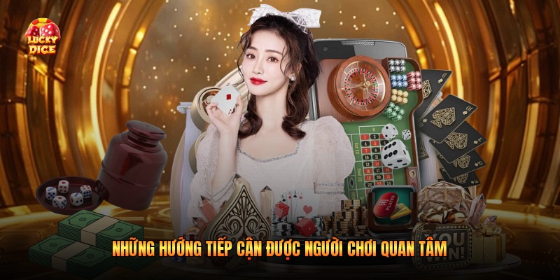 Những hướng tiếp cận được người chơi quan tâm
