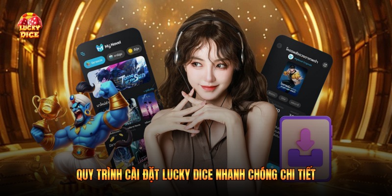 Quy trình cài đặt Lucky Dice nhanh chóng chi tiết