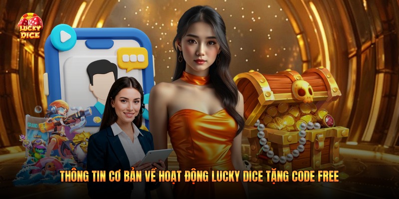 Thông tin cơ bản về hoạt động Lucky Dice tặng code free