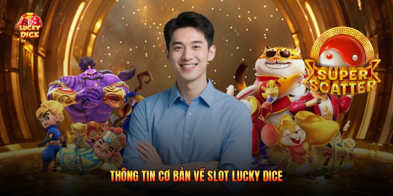 Thông tin cơ bản về slot Lucky Dice