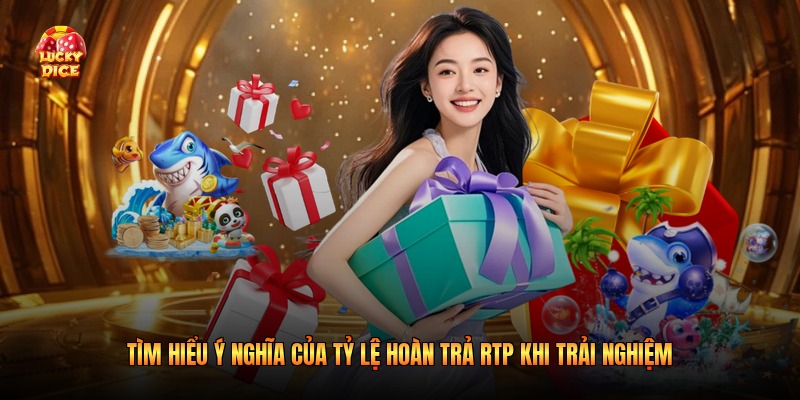 Tìm hiểu ý nghĩa của tỷ lệ hoàn trả rtp khi trải nghiệm